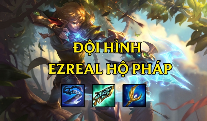 cach choi doi hinh ezreal ho phap trong dtcl mua 7 1
