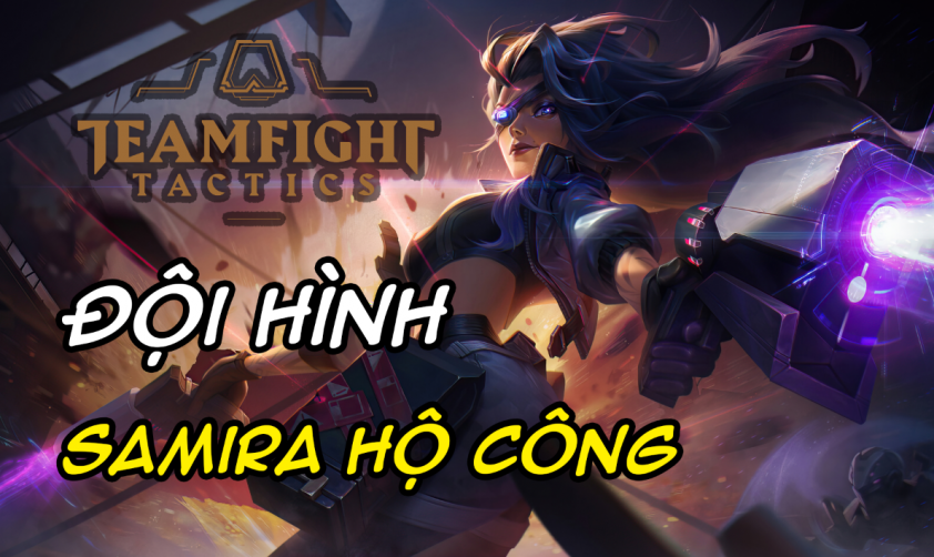 Cách chơi đội hình Samira Hộ Công DTCL Mùa 8-230235