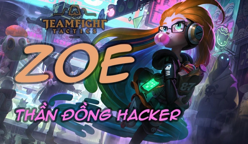 Cách chơi đội hình Zoe Thần Đồng Hacker DTCL Mùa 8-231099