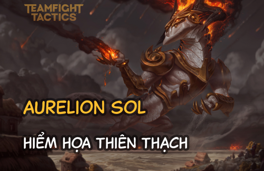 Cách chơi đội hình Aurelion Sol Hiểm Họa Thiên Thạch DTCL Mùa 8-232858