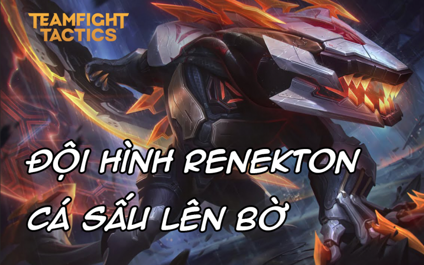 Cách chơi đội hình Cá Sấu Lên Bờ / Renekton Đấu Sĩ DTCL Mùa 8 249809