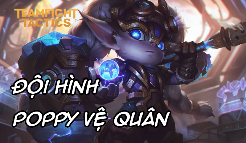 Cách chơi đội hình Poppy Vệ Quân DTCL Mùa 8 251211