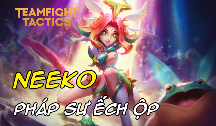 Cách chơi đội hình Neeko Ma Pháp Sư DTCL Mùa 8.5 261277