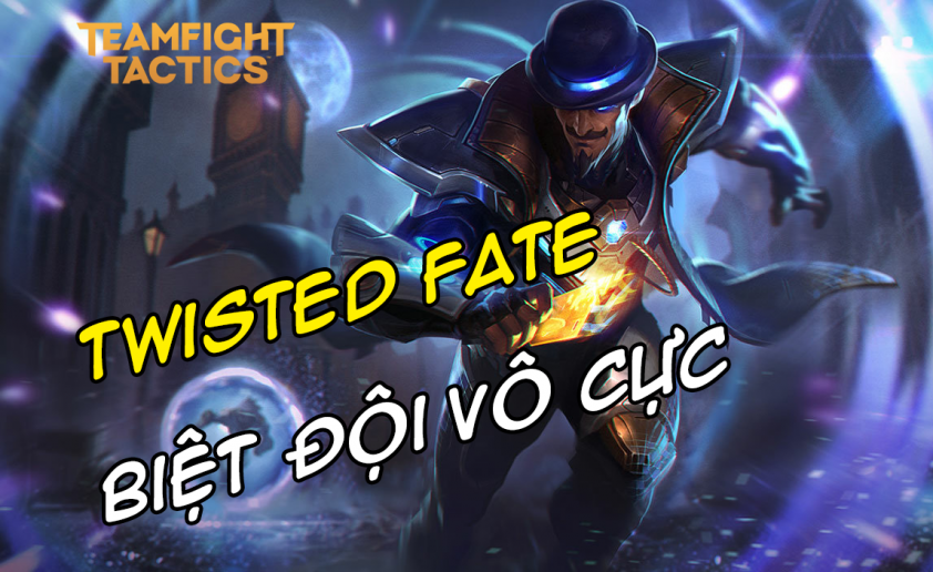 Cách chơi đội hình Twisted Fate Biệt Đội Vô Cực 262059
