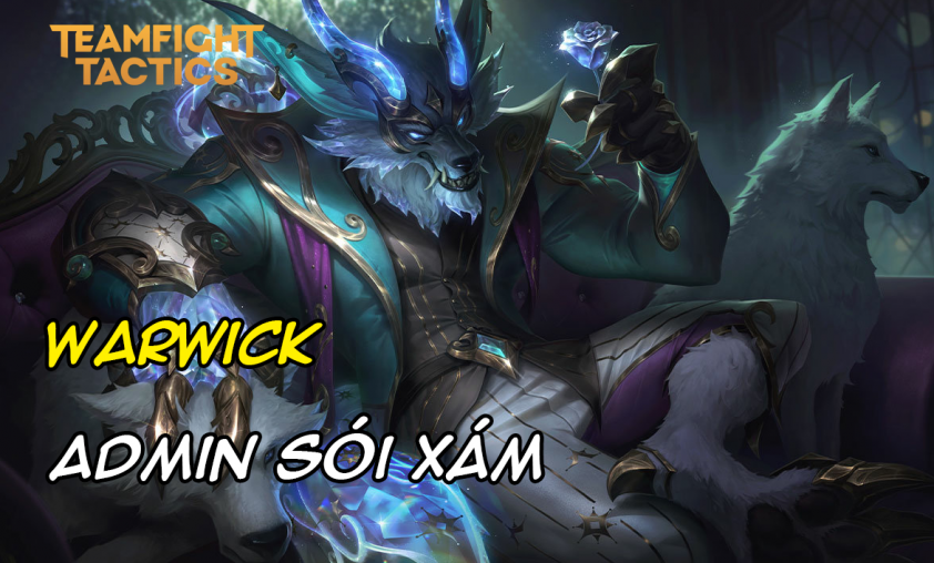 Cách chơi đội hình Warwick ADMIN DTCL Mùa 8.5 262642