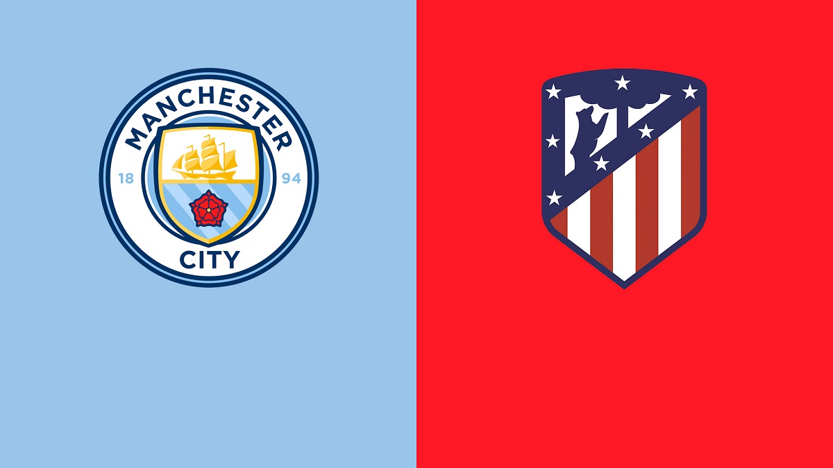 Xem trực tiếp Man City vs Atletico Madrid - Cúp C1 ở đâu? Kênh nào?
