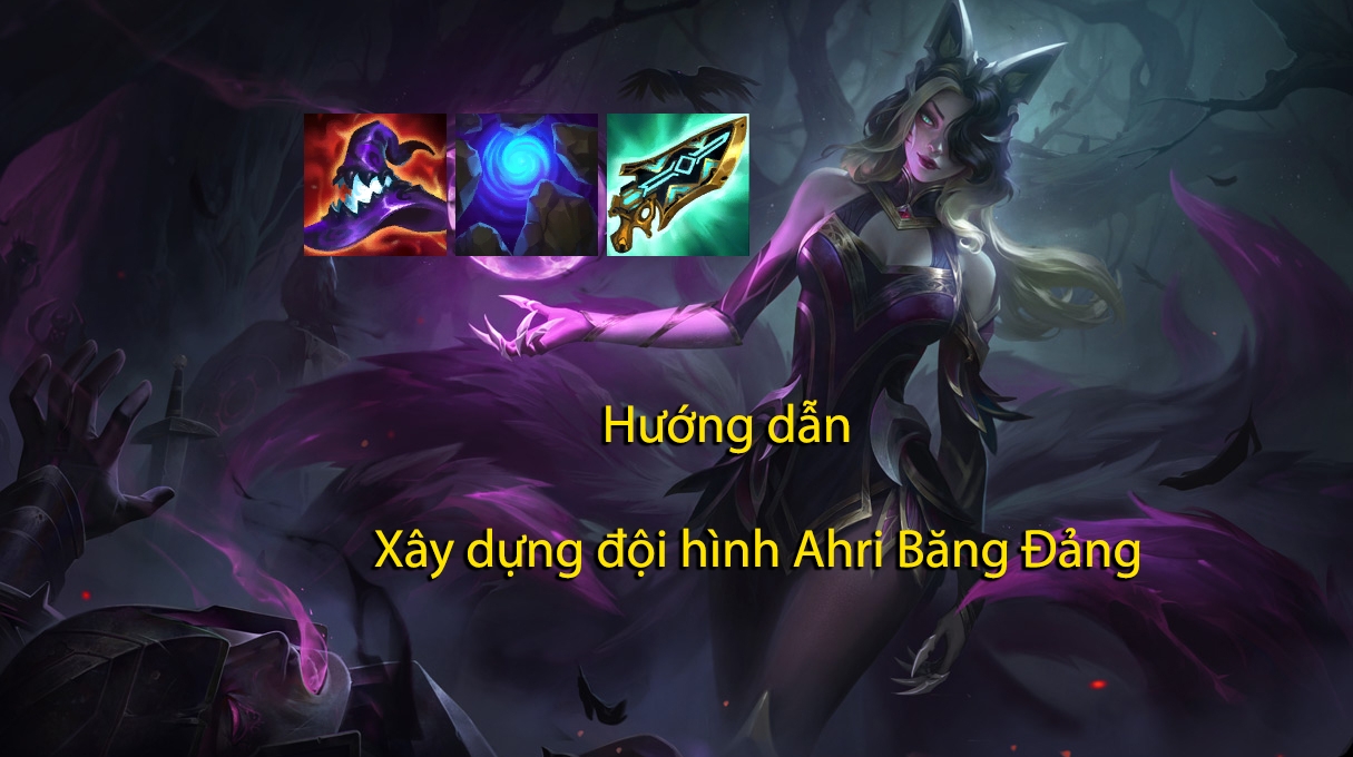 Cách chơi đội hình Ahri Băng Đảng DTCL Mùa 6.5