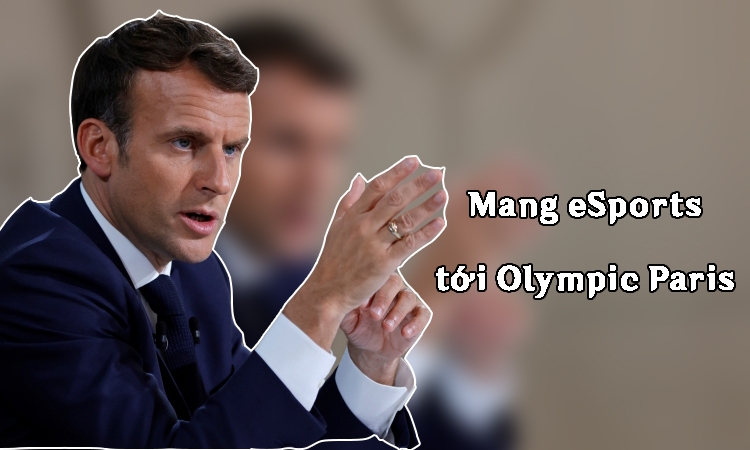 Tổng thống Pháp muốn đưa eSports tới Olympic Paris 2024