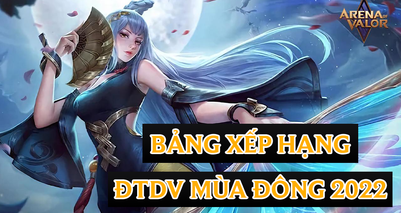 Bảng xếp hạng ĐTDV Mùa Đông 2022 Liên Quân Mobile mới nhất