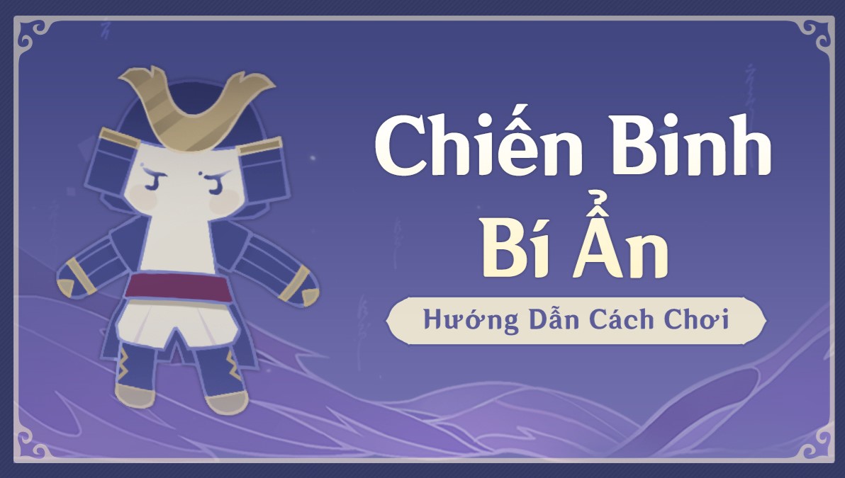 Genshin Impact: Hướng dẫn cách chơi 'Chiến Binh Bí Ẩn'