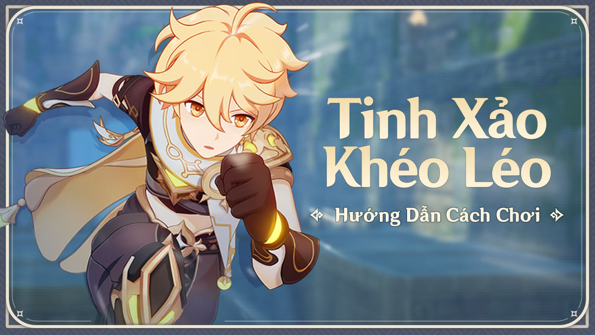Genshin Impact: Hướng dẫn cách chơi 'Tinh Xảo Khéo'