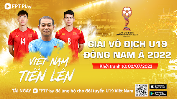 FPT Play phát sóng trực tiếp giải vô địch U19 Đông Nam Á 2022