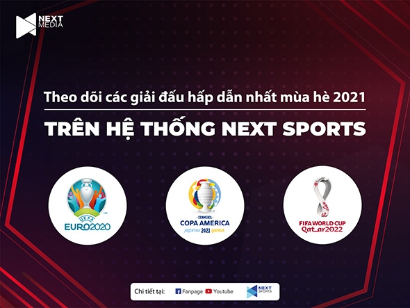 Next Media sở hữu độc quyền Copa America và quyền khai thác trên Social Media với UEFA EURO 2020
