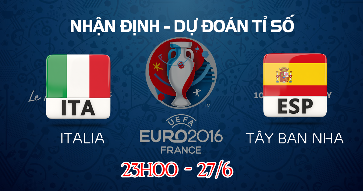 Dự đoán tỷ số Italia vs Tây Ban Nha 23h00 ngày 27/6