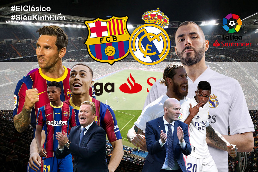 Xem trực tiếp El Clasico - Barca vs Real ở đâu? Kênh nào?