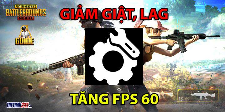4 bước cải thiện giảm độ giật lag hiệu quả, tăng fps trong PUBG Mobile 