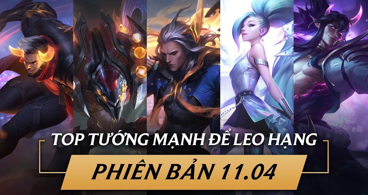 Top các tướng mạnh để leo rank bản 11.4 