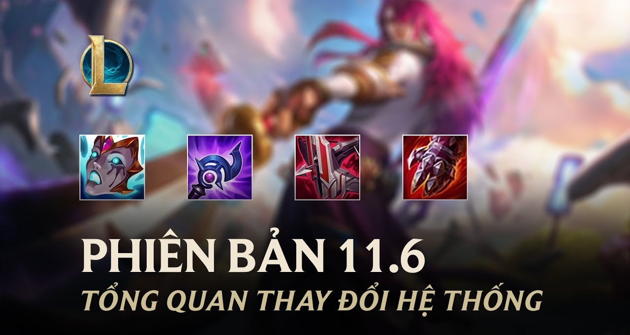 Tổng quan bản cập nhật 11.6 trong LMHT