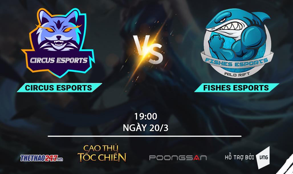 Circus Esports vs Fish Esports: 'Ông lão đánh cá và con cá mập'