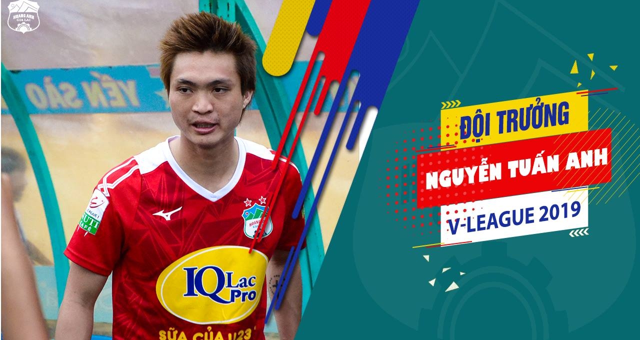 Tuấn Anh làm đội trưởng HAGL mùa giải 2019