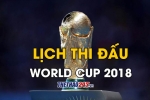 Lịch thi đấu World Cup 2018 - lịch trực tiếp WC giờ Việt Nam