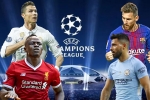 Tứ kết lượt về Champions League: Khó có bất ngờ từ M.C, Juventus