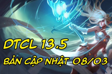 DTCL 13.5: Chi tiết bản cập nhật mới nhất TFT