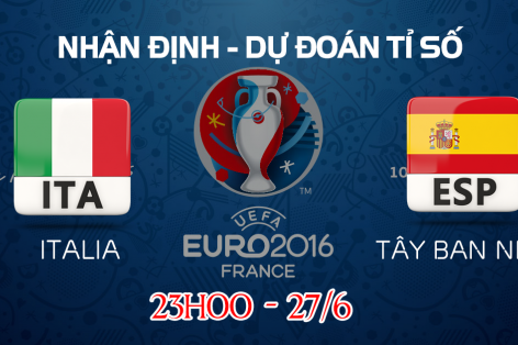 Dự đoán tỷ số Italia vs Tây Ban Nha 23h00 ngày 27/6