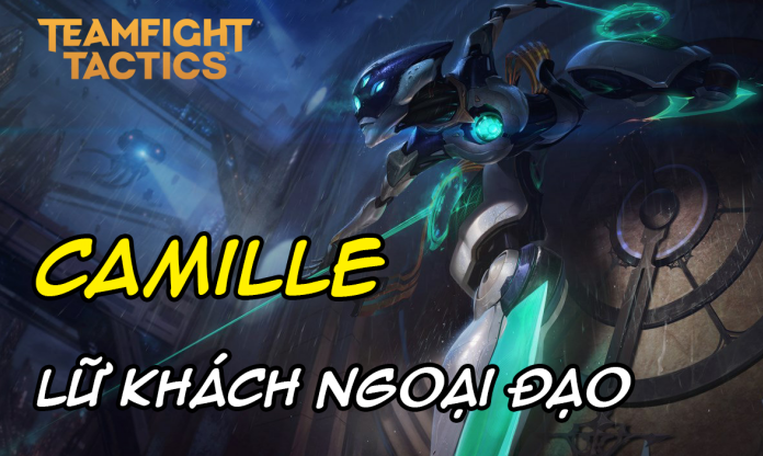 Cách chơi đội hình Camille Ngoại Đạo Lữ Khách DTCL Mùa 8.5