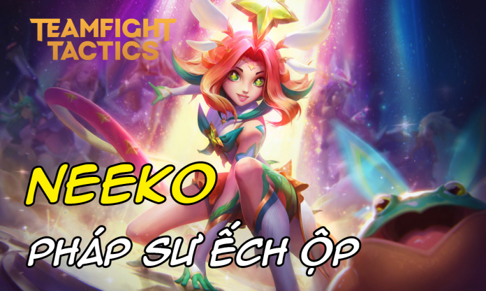Cách chơi đội hình Neeko Ma Pháp Sư DTCL Mùa 8.5