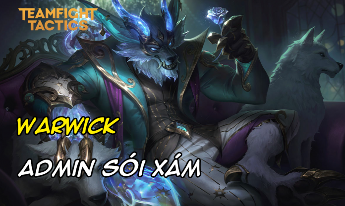 Cách chơi đội hình Warwick ADMIN DTCL Mùa 8.5