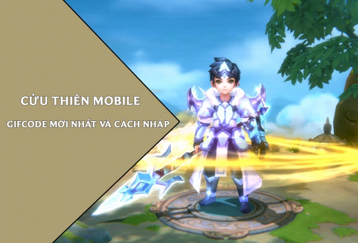 Code Cửu Thiên Mobile MỚI NHẤT 2022