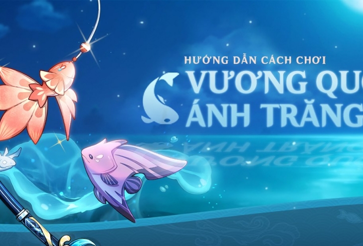 Genshin Impact: Hướng dẫn cách chơi 'Vương Quốc Ánh Trăng'
