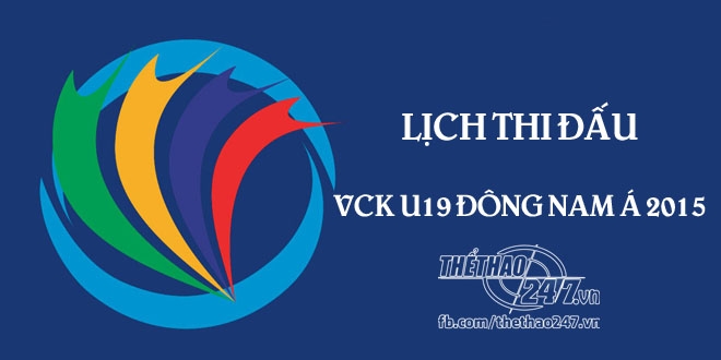 Cập nhật: Lịch thi đấu, kết quả, bàn thắng tại giải vô địch U19 Đông Nam Á 2015