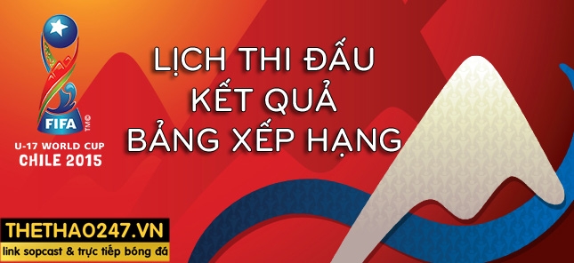 Lịch thi đấu VCK U17 World Cup 2015
