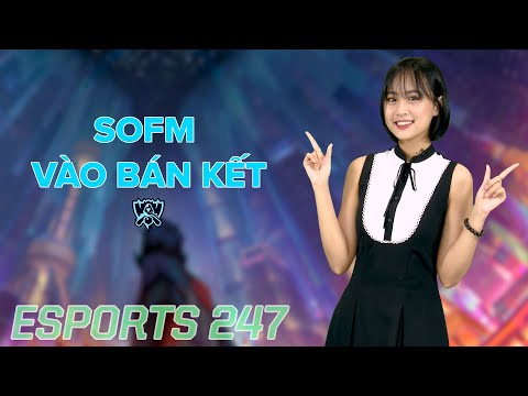 Bản tin Esports 247: SofM vào Bán Kết CKTG 2020 