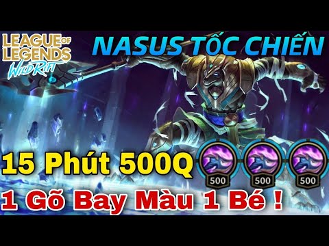LMHT Tốc Chiến: Hướng dẫn chơi Nasus 15 phút 500Q siêu khỏe