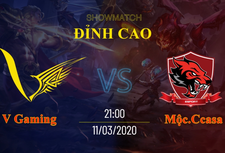 V Gaming vs Mộc.Ccasa: Showmatch đỉnh cao Liên Quân Mobile