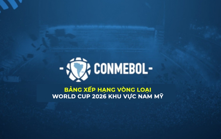 Bảng xếp hạng vòng loại World Cup 2026 Nam Mỹ: Argentina xong nhiệm vụ