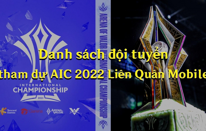 Danh sách các đội tuyển Liên Quân Mobile tham dự AIC 2022