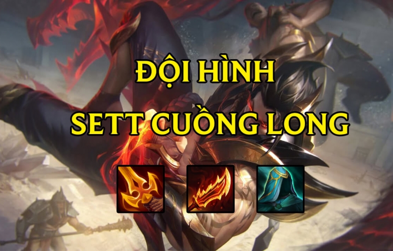 DTCL Mùa 7: Cách chơi đội hình Sett Cuồng Long Reroll