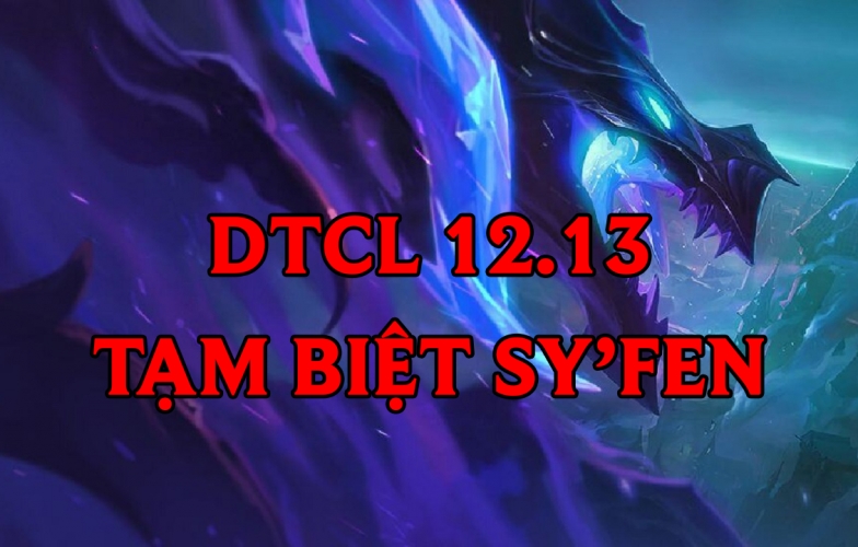 DTCL 12.13: Chi tiết bản cập nhật mới nhất