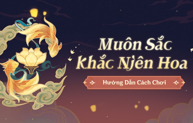Genshin Impact: Hướng dẫn cách chơi 'Muôn Sắc Khắc Niên Hoa'