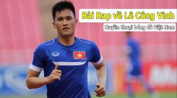 Bài rap về cuộc đời và sự nghiệp cầu thủ Lê Công Vinh
