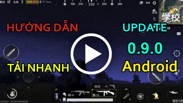 PUBG Mobile: Video hướng dẫn tải nhanh bản Update 0.9 cho Android trên Google Play