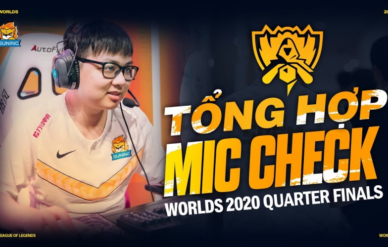 Mic Check tứ kết CKTG 2020 - SofM và SN lật kèo trước JD