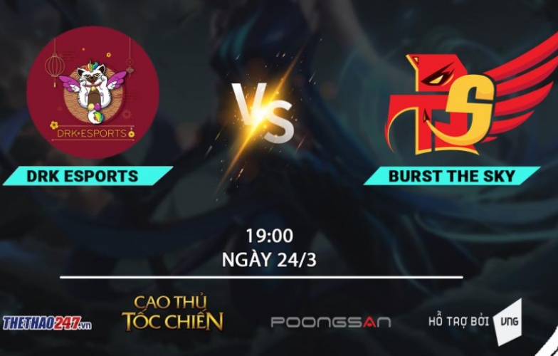Burst The Sky vs DRK Esports: 'Đông Phương Bất Bại vs Độc Cô Cầu Bại'