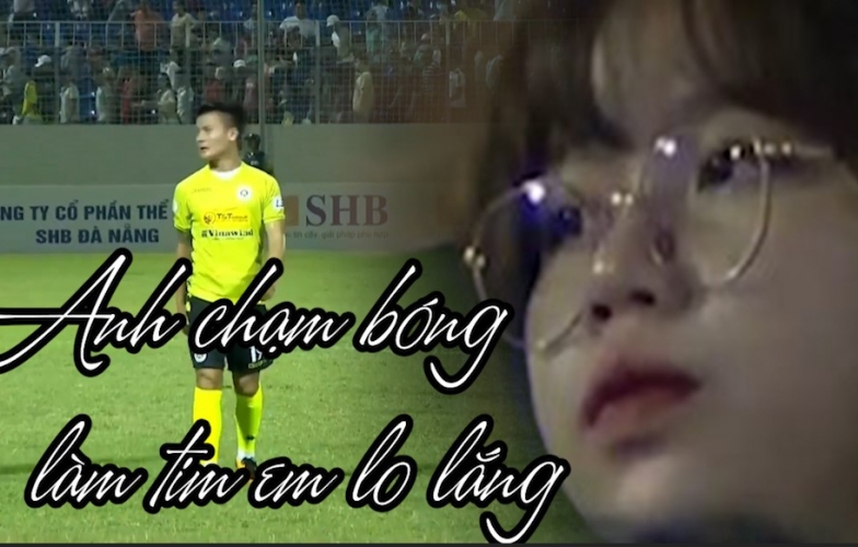 VIDEO: Quang Hải - Huỳnh Anh, 'Khi anh chạm bóng làm tim em lo lắng'