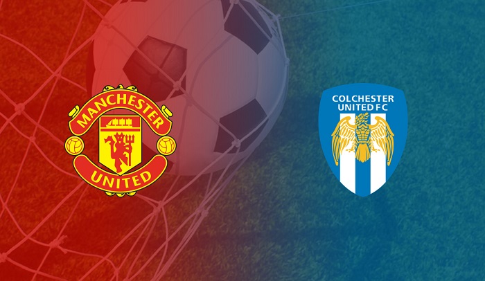 Xem trực tiếp MU vs Colchester - Cúp Liên đoàn Anh ở đâu, kênh nào?