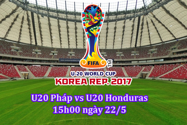 link xem u20 phap vs u20 honduras, link xem u20 world cup phap vs honduras, link xem truc tiep u20 phap vs u20 honduras